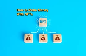 How to Make Money With NFTs